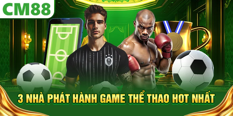 3 nhà phát hành game thể thao hot nhất