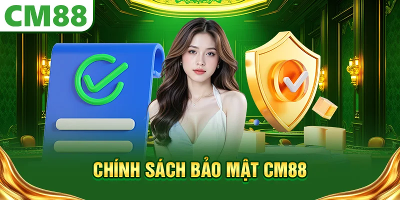 Chính Sách Bảo Mật CM88